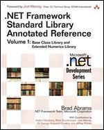 .NET Framework Standard Library Annotated Reference Volume 1: Base Class Library and Extended Numerics Library