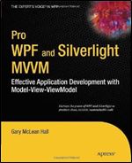 Pro WPF and Silverlight MVVM: Effective Application Development with Model-View-ViewModel (Expert's Voice in WPF)