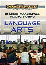 10 Great Makerspace Projects Using Language Arts (Using Makerspaces for School Projects)