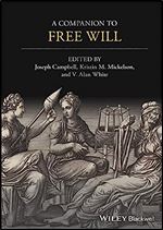 A Companion to Free Will (Blackwell Companions to Philosophy)