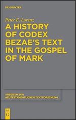 A History of Codex Bezae s Text in the Gospel of Mark (Issn, 53)