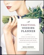 A Practical Wedding Planner: A Step-by-Step Guide to Creating the Wedding You Want with the Budget You've Got (without Losing Your Mind in the Process), Book Cover May Vary