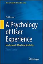 A Psychology of User Experience: Involvement, Affect and Aesthetics (Human Computer Interaction Series), 2nd Edition