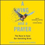 A Wing and a Prayer The Race to Save Our Vanishing Birds [Audiobook]