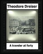 A traveler at forty (1913) by:Theodore Dreiser