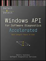 Accelerated Windows API for Software Diagnostics: With Category Theory in View (Windows Internals Supplements)