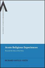 Acute Religious Experiences: Madness, Psychosis and Religious Studies (Bloomsbury Advances in Religious Studies)