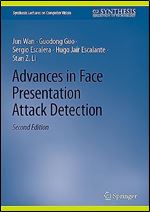 Advances in Face Presentation Attack Detection (Synthesis Lectures on Computer Vision) Ed 2