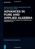 Advances in Pure and Applied Algebra: Proceedings of the CONIAPS XXVII International Conference 2021 (De Gruyter Proceedings in Mathematics)