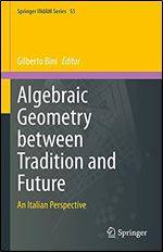 Algebraic Geometry between Tradition and Future: An Italian Perspective (Springer INdAM Series, 53)