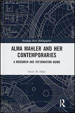 Alma Mahler and Her Contemporaries: A Research and Information Guide (Routledge Music Bibliographies)