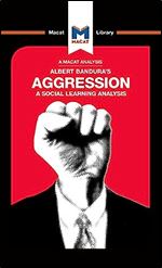 An Analysis of Albert Bandura's Aggression: A Social Learning Analysis (The Macat Library)