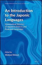 An Introduction to the Japonic Languages: Grammatical Sketches of Japanese Dialects and Ryukyuan Languages (Endangered and Lesser-studied Languages and Dialects, 1)