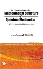 An Introduction to the Mathematical Structure of Quantum Mechanics: A Short Course for Mathematicians (Second Edition) (Advanced Mathematical Physics) Ed 2