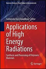 Applications of High Energy Radiations: Synthesis and Processing of Polymeric Materials (Materials Horizons: From Nature to Nanomaterials)