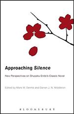 Approaching Silence: New Perspectives on Shusaku Endo's Classic Novel