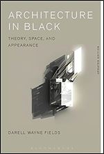 Architecture in Black: Theory, Space and Appearance Ed 2