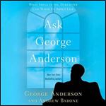 Ask George Anderson What Souls in the Hereafter Can Teach Us About Life [Audiobook]