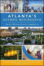Atlanta s Olympic Resurgence: How the 1996 Games Revived a Struggling City