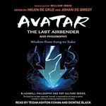 Avatar The Last Airbender and Philosophy Wisdom from Aang to Zuko [Audiobook]