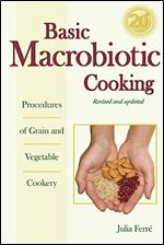 Basic Macrobiotic Cooking, 20th Anniversary Edition: Procedures of Grain and Vegetable Cookery Ed 20
