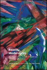 Beastly Modernisms: The Figure of the Animal in Modernist Literature and Culture Ed 123