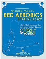 Bed Aerobic Fitness Flow: Easy Bed Exercises for the Body, Mind & Spirit & It Really Works!