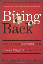 Biting Back: A No-Nonsense, No-Garlic Guide to Facing the Personal Vampires in Your Life