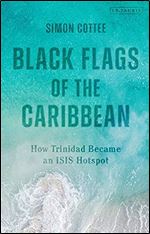 Black Flags of the Caribbean: How Trinidad Became an ISIS Hotspot