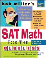 Bob Miller's SAT Math for the Clueless, 2nd ed: The Easiest and Quickest Way to Prepare for the New SAT Math Section (Bob Miller's Clueless Series) Ed 2