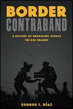 Border Contraband: A History of Smuggling across the Rio Grande (Inter-America Series)