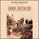 Brave Battalion The Remarkable Saga of the 16th Battalion (Canadian Scottish) in the First World War [Audiobook]