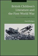 British Children's Literature and the First World War: Representations since 1914