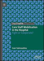 Care Staff Mobilisation in the Hospital: Fight or Cooperate?