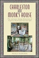 Charleston and Monk's House: The Intimate House Museums of Virginia Woolf and Vanessa Bell