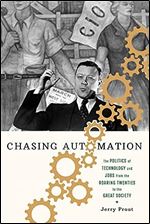 Chasing Automation: The Politics of Technology and Jobs from the Roaring Twenties to the Great Society