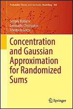 Concentration and Gaussian Approximation for Randomized Sums (Probability Theory and Stochastic Modelling, 104)