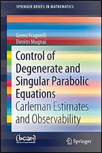 Control of Degenerate and Singular Parabolic Equations: Carleman Estimates and Observability (SpringerBriefs in Mathematics)