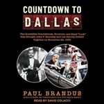 Countdown to Dallas The Incredible Coincidences, Routines, and Blind Luck That Brought John F. Kennedy and Lee [Audiobook]