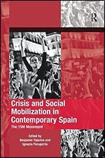 Crisis and Social Mobilization in Contemporary Spain: The 15M Movement (The Mobilization Series on Social Movements, Protest, and Culture)