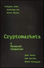 Cryptomarkets: A Research Companion (Emerald Studies in Digital Crime, Technology and Social Harms)