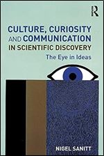Culture, Curiosity and Communication in Scientific Discovery: The Eye in Ideas