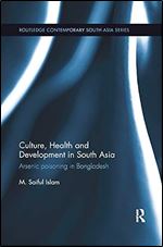 Culture, Health and Development in South Asia: Arsenic Poisoning in Bangladesh (Routledge Contemporary South Asia Series)