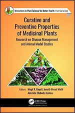 Curative and Preventive Properties of Medicinal Plants: Research on Disease Management and Animal Model Studies (Innovations in Plant Science for Better Health: From Soil to Fork)