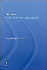 Deep Water: Development And Change In Pacific Village Fisheries