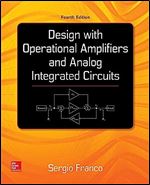 Design With Operational Amplifiers And Analog Integrated Circuits (McGraw-Hill Series in Electrical and Computer Engineering) Ed 4