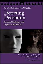 Detecting Deception: Current Challenges and Cognitive Approaches (Wiley Series in Psychology of Crime, Policing and Law)