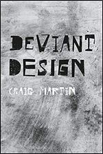 Deviant Design: The Ad Hoc, the Illicit, the Controversial
