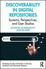 Discoverability in Digital Repositories (Routledge Guides to Practice in Libraries, Archives and Information Science)