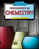 Discoveries in Chemistry That Changed the World (Scientific Breakthroughs, 3)